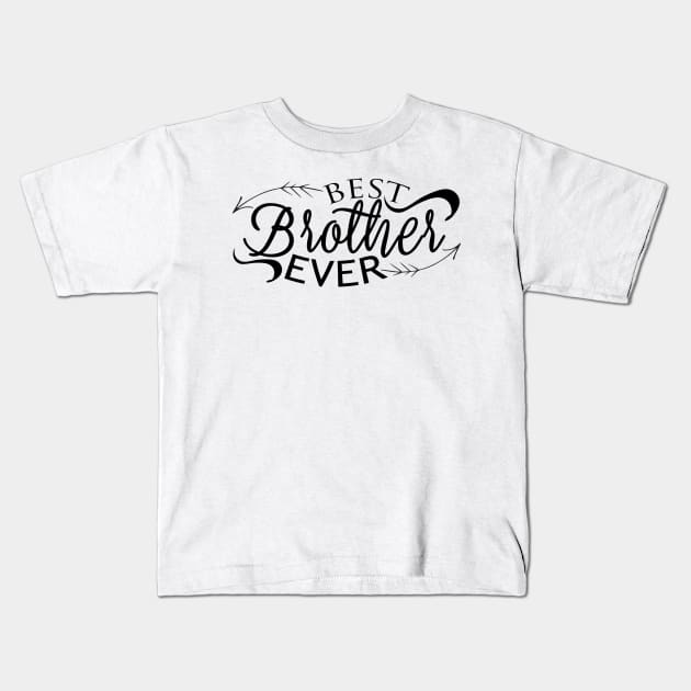 Best brother ever Kids T-Shirt by matguy